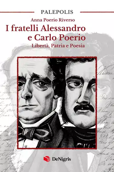 Copertina di I fratelli Alessandro e Carlo Poerio – Libertà, Patria e Poesia di Anna Poerio Riverso, De Nigris Editore