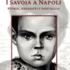 Copertina del libro I Savoia a Napoli di Emanuele Filiberto di Savoia, De Nigris Editore