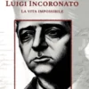 Copertina del libro Luigi Incoronato La vita impossibile di Angelo Petrella, De Nigris Editore