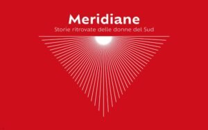 Meridiane – Storie delle donne del Sud