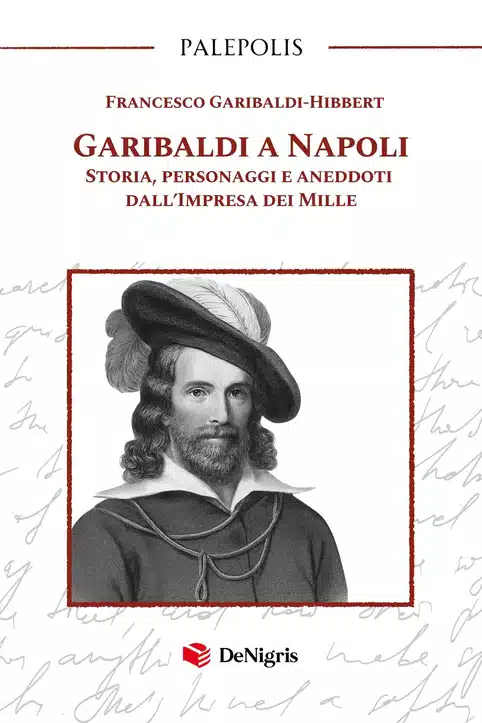 Copertina di Garibaldi a Napoli di Francesco Garibaldi-Hibbert, De Nigris Editore