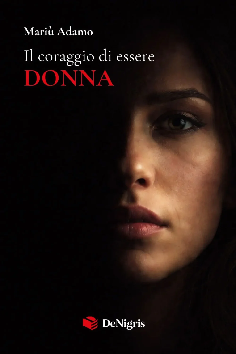 Copertina di Il coraggio di essere donna di Mariù Adamo, De Nigris Editore