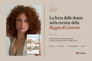 La forza delle donne nella cornice della Reggia di Caserta